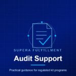 Supera Fulfillment card: Audit Support, practical guidance for regulated kit programs