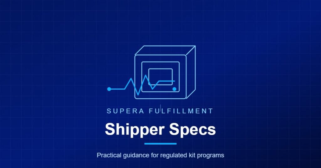Supera Fulfillment card: Shipper Specs, practical guidance for regulated kit programs