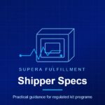 Supera Fulfillment card: Shipper Specs, practical guidance for regulated kit programs