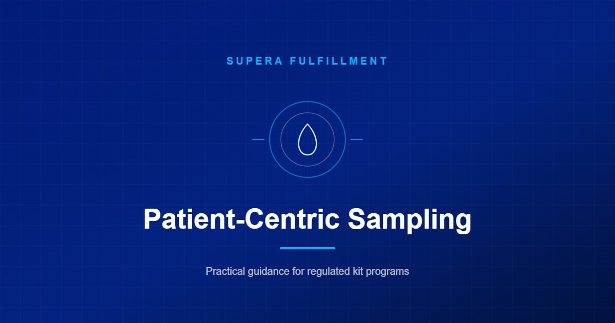 Supera Fulfillment card: Patient-Centric Sampling, practical guidance for regulated kit programs