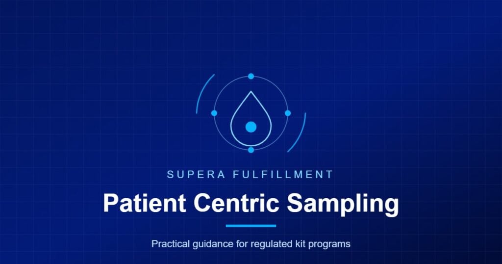 Supera Fulfillment card: Patient Centric Sampling, practical guidance for regulated kit programs