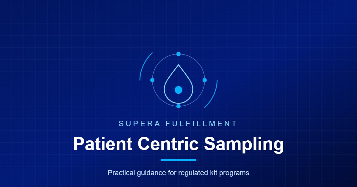 Supera Fulfillment card: Patient Centric Sampling, practical guidance for regulated kit programs